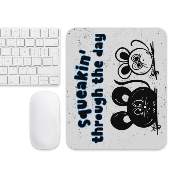 "Squeakin' through the day" Mouse pad