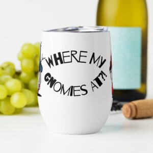 "Where My Gnomies At?!" Wine tumbler